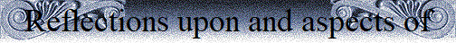 Reflections upon and aspects of